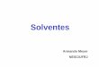 Solventes - Armando Meyer - IESC/UFRJ - Armando... · Solventes O que são? •São substâncias químicas ou uma mistura líquida de substâncias químicas capazes de dissolver outro
