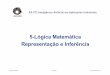 5 - Lógica Matemática Representação e Inferência€¦ · 5.6. Inferência em Lógica Primeira Ordem Regras de inferência para quantificadores 1. Instanciação universal (IU):