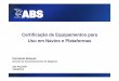 Certificação de Equipamentos para Uso em Navios e …az545403.vo.msecnd.net/uploads/2013/07/Apresentação-ABS-Fernando... · OHSAS 18001 ISO/IEC 27001 ... – Interpretação 9001