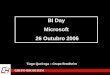 BI Day Microsoft 26 Outubro 2006 - …download.microsoft.com/download/6/D/E/6DE34672-06A8-4409-A76…Nº Artigos 23.500 por estação ... Excel Files Manual Inputs. Diagnóstico 