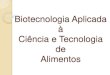 Biotecnologia Aplicada à Ciência e Tecnologia de Alimentoslabgraos.com.br/manager/uploads/arquivo/biotecnologia-aplicada-a... · Biotecnologia Definição Biotecnologia Clássica