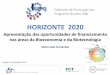 Apresentação do PowerPoint - GPPQ · Gabinete de Promoção dos Programa Quadro ID&I HORIZONTE 2020 Apresentação das oportunidades de financiamento nas áreas da Bioeconomia e