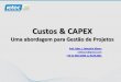 Custos & CAPEX - italonaweb.com.br€¦ · Como controlar custos em projetos de implementação Capex ... - A New Approach to Capex and Opex Reduction: An Integrated System for Remote