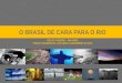 O BRASIL DE CARA PARA O RIO - …queroincentivar.com.br/wordpress/wp-content/uploads/2014/11/A... · “alucobond ”, legendas de ... A fotografia representa um vetor especialmente