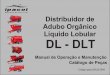 Distribuidor de Adubo Orgânico Líquido Lobular DL - DLT DL-DLT.pdf · Este manual foi desenvolvido de maneira a fornecer as informações necessárias para garantir a ... Distribuidor