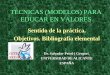 TECNICAS PARA EDUCAR EN VALORES - RUA: rua.ua.es/dspace/bitstream/10045/16990/3/8.2. TECNICAS -MODELOS... 