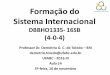 Formação do Sistema Internacional BHO1335-15 (4-0-4) · Formação do Sistema Internacional DBBHO1335- 16SB (4-0-4) Professor Dr. Demétrio G. C. de Toledo –BRI demetrio.toledo@ufabc.edu.br