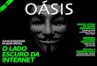 Oásis - Brasil 24/7 · da web é tão difícil quanto fazer com que as pessoas parem de comentar o escândalo. Mas como foi possível que um único órgão reunisse tantas ... e
