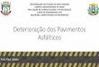 Deterioração dos Pavimentos Asfálticos - UNEMATsinop.unemat.br/site_antigo/prof/foto_p_downloads/fot_1205702_pdf... · Deterioração dos Pavimentos Asfálticos Os pavimentos são
