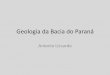 Geologia da Bacia do Paraná - geoturismobrasil.comgeoturismobrasil.com/Material didatico/1 - Geologia Bacia do... · Geologia da Bacia do Paran ... • Formação Serra Geral •