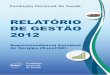 Relatório de gestão de 2012 Funasa-Suest-SE 26mar2013 · 10.1.4 Recomendações do OCI Pendentes de Atendimento ao Final do Exercício 82 10.2 ... ensejando-se enquanto um instrumento