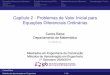 Capítulo 2 - Problemas de Valor Inicial para Equações ...balsa/teaching/0910/mae/cap2.pdf · Capítulo 2 - Problemas de Valor Inicial para Equações Diferenciais Ordinárias Carlos