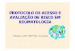 PROTOCOLO DE ACESSO E AVALIAÇÃO DE RISCO EM REUMATOLOGIA · protocolo de acesso e avaliaÇÃo de risco em reumatologia policlínica 2 / crr / hmcp pucc / hc unicamp