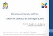Centro de Ciências da Educação (CED) - Notícias da …noticias.ufsc.br/files/2016/07/CED.pdf · Escuela Superior de Commércio Manoel Belgrano, da Universidade Nacional de Córdoba