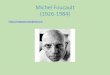 Michel Foucault (1926-1984) - … · Metodologias de controle e extermínio ... mecanismos e procedimentos da racionalidade ... parte de nós, internaliza-la