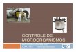 Controle de Microorganismos - fea.br Veterinaria/Cristina/Controle_de... · seco, microondas, etc. A pasteurização pode ser feita de maneira rápida - temperatura alta, tempo curto