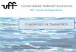 Universidade Federal Fluminense - hidrouff.sites.uff.brhidrouff.sites.uff.br/wp-content/uploads/sites/205/2018/03/FENTRAN... · FENÔMENOS DE TRANSPORTE •BIBLIOGRAFIA: –WHITE,