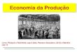 Economia da Produção - edisciplinas.usp.br · Economia da Produção Livro: Pindyck e Rubinfeld, cap 6 (8ed, Pearson Education, 2013) e Mankiw cap 13