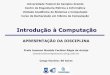 Introdução à Computação - dsc.ufcg.edu.brjoseana/IC_NA01.pdf · Máquina programável, capaz de realizar uma grande variedade de tarefas, seguindo uma sequência de comandos,