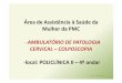 AMBULATÓRIO DE PATOLOGIA CERVICAL –COLPOSCOPIA · -Agendar no Ambulatório de Patologia Cervical da Policlínica II, pelo sistema SOL, na presença de lesões vaginais como: 