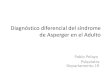 Diagn³stico diferencial del s­ndrome de Asperger en el .de Asperger en el Adulto Pablo Pelayo Psiquiatra
