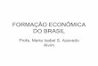 Formação Econômica do Brasil - ufjf.br · • 9 – O Modelo de Substituição de Importações • 9.1 – Características da industrialização clássica • 92. – as teorias