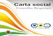 Carta social · enquadramenTo A elaboração da Carta Social do Concelho de Bragança, no âmbito de re-flexão feita no seio da Rede Social Concelhia, foi assumida pela Câmara