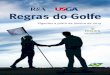 Regras do Golfe - cbg.com.br · Em conjunto, o R&A, com sede em St. Andrews, Escócia e a USGA, sediada em Liberty Corner, Nova Jersey regem o jogo de golfe ao redor do mundo e são
