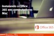 Instalando o Office 365 em computadores Mac - udesc.br · assinatura do Office 365. Começar a usar o Word . Title: Instalando o Office 365 em computadores Mac Author: DANIEL ANTUNES