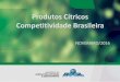 Produtos Cítricos Competitividade Brasileira · Balança Agrícola Brasileira –US$ Bilhões Fonte: AgroStat a partir dos dados da SECEX/MDIC Dados extraídos em 11/07/2016. Sujeitos