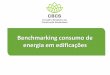 Benchmarking consumo de energia em edifica§µes .Projeto Benchmarking do CBCS . CT ENERGIA Equipe