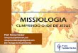 MISSIOLOGIA - Teologia & Discernimento · Site Teologia & Discernimento. MISSIOLOGIA: APORTES TEÓRICOS A COMUNICAÇÃO A associação ocorre quando a informação que é passada