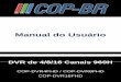 Manual do Usuário - COPBRcopbr.com.br/wp-content/uploads/2015/02/COP-DVR-4-8-16-32-FHD-AHD... · O aparelho DVR possui uma placa mãe interna que gera calor durante a operação
