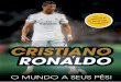 RONALDO - Booksmile · 8 Ronaldo nasceu a 5 de fevereiro de 1985 na ilha da Madeira. Foi batizado pelos progenito-res como Cristiano Ronaldo dos Santos Aveiro pois o pai, Dinis, era