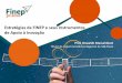 Estratégias da FINEP e seus Instrumentos de Apoio à Inovação · Estratégias da FINEP e seus Instrumentos de Apoio à Inovação Prof. Oswaldo Massambani Titular da Superintendência