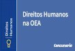 Direitos Humanos Direitos os na OEA - concurseria.com.br · no caso em questão. ... 5. Não se deve impor a pena de morte a pessoa que, no momento da perpetração do delito, for
