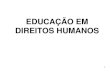 EDUCAÇÃO EM DIREITOS HUMANOS - institutoipb.com.brinstitutoipb.com.br/content/upload/material/5f6371c9126149517d9ba... · 6 - São direitos sociais a educação, a saúde, o trabalho,