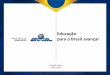 Educação para o Brasil avançar · Evolução do número de matrículas no ensino fundamental - Brasil - 2013 - 2017 Anos Iniciais: 12,5 milhões de alunos ... IBGE, Diretoria de