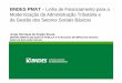 BNDES PMAT – Linha de Financiamento para a Modernização da ... · DEPARTAMENTO DE GESTÃO PÚBLICA E AVALIAÇÃO DE IMPACTOS SOCIAIS ... Educação e Assistência Social 20062006
