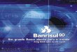 69318 01-15 - ri.banrisul.com.brri.banrisul.com.br/banrisul/web/arquivos/Banrisul_80_anos.pdf · patrocínio de eventos culturais como a Feira do Livro e a Semana Farroupilha. Tem