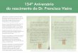 154º Aniversário do nascimento do Dr. Francisco Vieira · ilustre gura da comunidade silvense bem como um dos grandes vultos que, durante mais de meio ... Medicina e Filoso a, pela