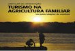 Cartilha sobre Turismo e Agricultura Familiar fileÉ por isso que preparamos esta cartilha ... aproveitar o potencial que o turismo na agricultura familiar oferece para melhorar a