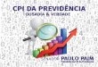 Ousadia & Verdade - senadorpaim.com.br · as contas da Previdência Social brasileira. Entre abril e outubro de 2017, foram realizadas 31 audiências públicas e ouvidos 144 especialistas
