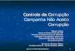 Aspectos Atuais da Corrupção - pgj.ce.gov.br MPCE_2012/Campanha... · A Pesquisa os Brasileiros e a Corrupção… Foi encomendada pela UFMG ao Vox Populi. Respostas estimuladas