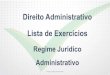 Direito Administrativo Lista de Exercíciosdocs.aprovaconcursos.com.br/aprova/materias_adicionais/20361/71982/... · Conceitos iniciais de direito administrativo . d) A necessidade