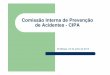 Comissão Interna de Prevenção de Acidentes - CIPAsindilojas-cs.com.br/admin/downloads/CIPA.pdf · Legislação da CIPA Consolidação das Leis do Trabalho Art. 164 – Cada CIPA
