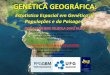 GENÉTICA GEOGRÁFICA - PGBM · Estatistica Espacial em Genética de Populações e da Paisagem JOSÉ ALEXANDRE FELIZOLA DINIZ FILHO LABORATORIO DE ECOLOGIA TEÓRICA & SÍNTESE Departamento