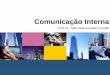 Comunicação Interna - acaocomunicativa.pro.bracaocomunicativa.pro.br/comintnew.pdf · comunicação mercadológica Comunicação Interna Plano de Comunicação Rhodia (1985) ferramenta