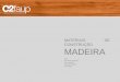 MATERIAIS DE CONSTRUÇÃO MADEIRA - Centro de Inovação em ...ciamh.up.pt/arma/wp-content/uploads/2014/08/G05_madeira.pdf · - O recurso à madeira em diversas áreas, nomeadamente