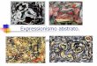 Expressionismo abstrato. · 2017-04-03 · Contexto Histórico O movimento ganhou este nome por combinar a intensidade emocional do expressionismo alemão com a estética antifigurativa